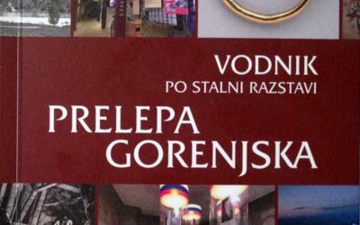 Vodnik po stalni razstavi ‘Prelepa Gorenjska’ | Vodič po stalnoj izložbi ‘Prelepa Gorenjska’ [Osvrt Vendi Jukić Buča]